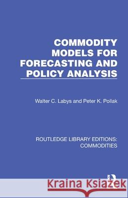 Commodity Models for Forecasting and Policy Analysis Peter K. Pollak 9781032693705 Routledge - książka