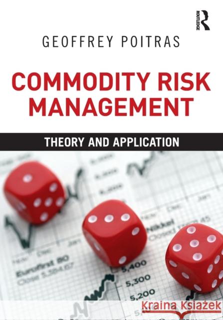 Commodity Risk Management: Theory and Application Poitras, Geoffrey 9780415879309  - książka