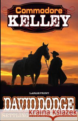 Commodore Kelley: Settling the West MR David G. Dodge 9781890548230 Masair Publications - książka