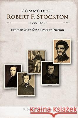 Commodore Robert F. Stockton, 1795-1866: Protean Man for a Protean Nation Brockmann, R. John 9781604976304 Cambria Press - książka