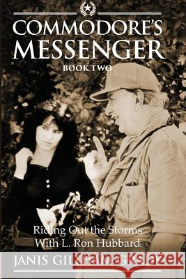 Commodore's Messenger Book II: Riding Out The Storms with L. Ron Hubbard Gillham Grady, Janis 9781721725281 Createspace Independent Publishing Platform - książka