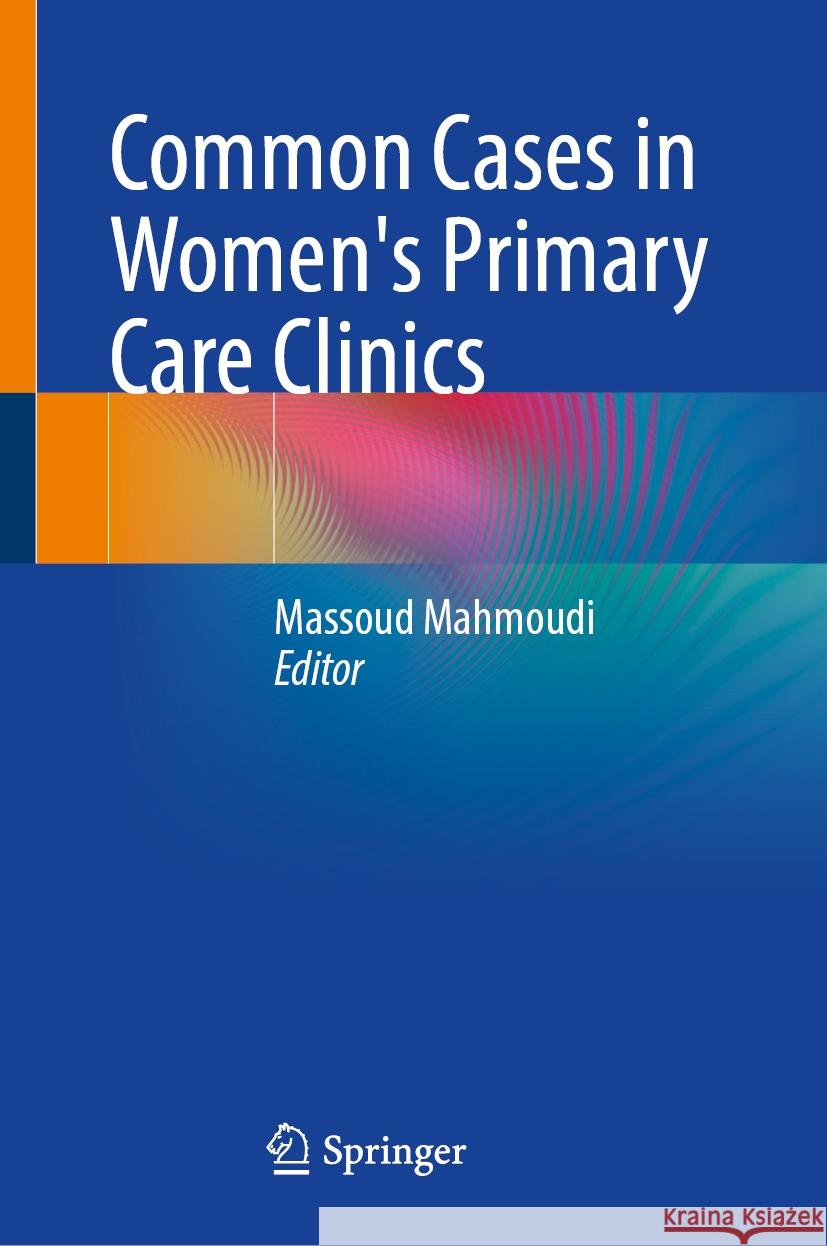 Common Cases in Women's Primary Care Clinics Massoud Mahmoudi 9783031485688 Springer - książka