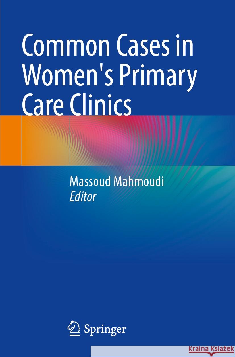 Common Cases in Women's Primary Care Clinics Massoud Mahmoudi 9783031485718 Springer - książka