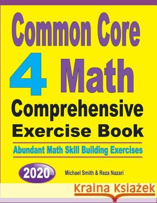 Common Core 4 Math Comprehensive Exercise Book: Abundant Math Skill Building Exercises Michael Smith Reza Nazari 9781646125999 Math Notion - książka