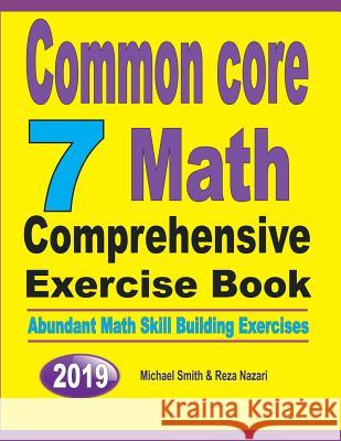 Common Core 7 Math Comprehensive Exercise Book: Abundant Math Skill Building Exercises Michael Smith Reza Nazari 9781646125708 Math Notion - książka