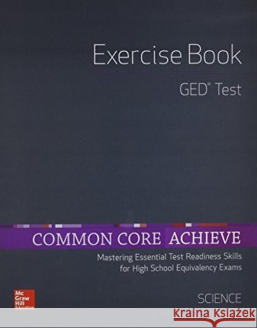 Common Core Achieve, GED Exercise Book Science  9780021355723 McGraw-Hill/Contemporary - książka