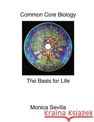 Common Core Biology: The Basis for Life Monica Sevilla 9781500705183 Createspace - książka