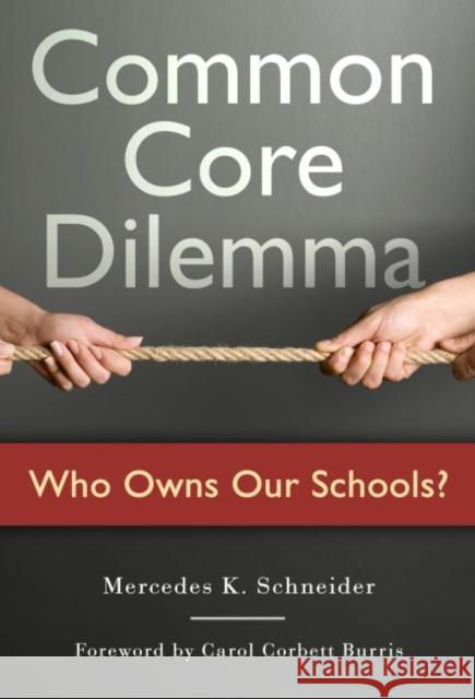 Common Core Dilemma--Who Owns Our Schools? Mercedes K. Schneider 9780807756508 Teachers College Press - książka