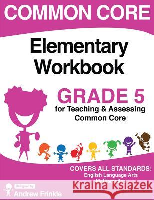 Common Core Elementary Workbook Grade 5 Andrew Frinkle 9781514113110 Createspace - książka
