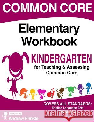 Common Core Elementary Workbook Kindergarten Grade Andrew Frinkle 9781514323991 Createspace - książka