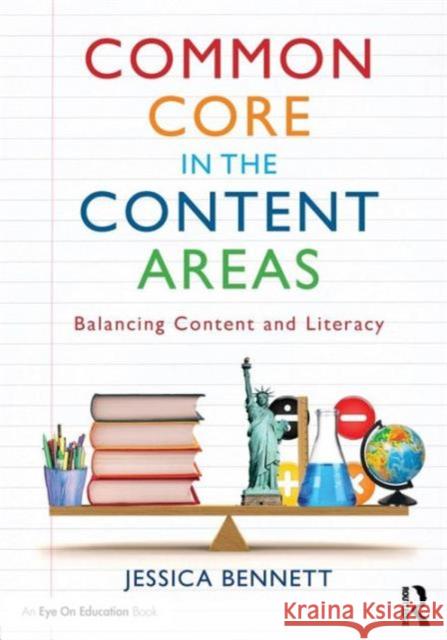 Common Core in the Content Areas: Balancing Content and Literacy Bennett, Jessica 9780415742849 Routledge - książka