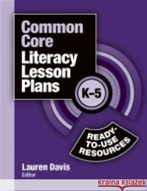 Common Core Literacy Lesson Plans: Ready-To-Use Resources, K-5 Davis, Lauren 9781596672239  - książka