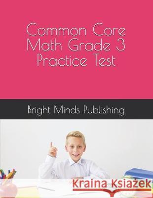 Common Core Math Grade 3 Practice Test Bright Minds Publishing 9781704710754 Independently Published - książka