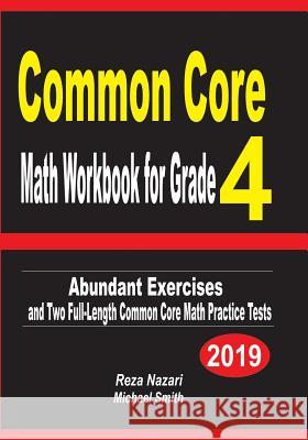 Common Core Math Workbook for Grade 4: Abundant Exercises and Two Full-Length Common Core Math Practice Tests Reza Nazari Michael Smith 9781798944400 Independently Published - książka