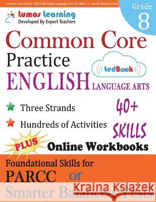 Common Core Practice - 8th Grade English Language Arts: Workbooks to Prepare for the Parcc or Smarter Balanced Test Lumos Learning 9781940484549 Lumos Information Services, LLC - książka