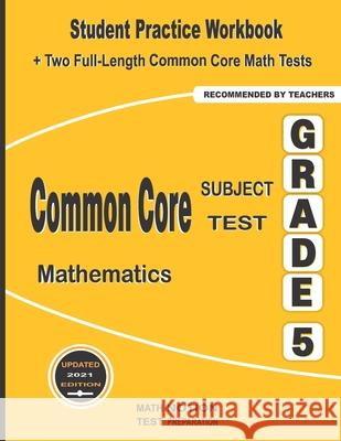 Common Core Subject Test Mathematics Grade 5: Student Practice Workbook + Two Full-Length Common Core Math Tests Math Notion                              Michael Smith 9781636200798 Math Notion - książka