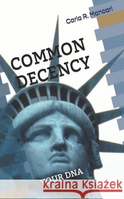 Common Decency: Your DNA Carla R. Mancari 9781717744715 Independently Published - książka