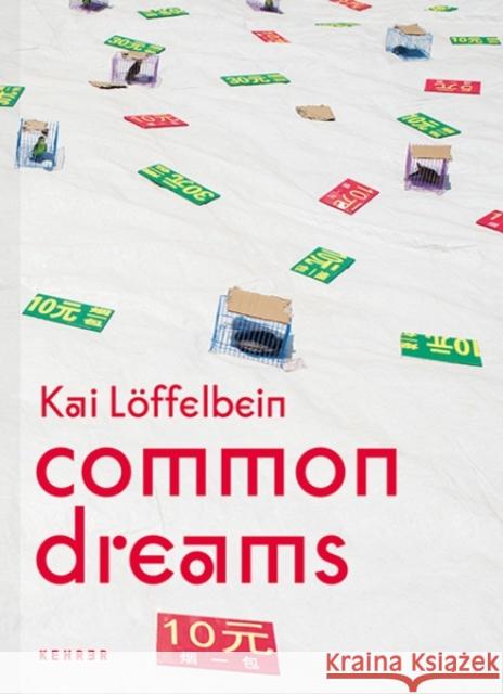 Common Dreams Kai Loffelbein Catalina Hermanns Kai Strittmatter 9783969001059 Kehrer Verlag - książka