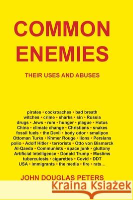 Common Enemies: Their Uses and Abuses John Douglas Peters 9780991563555 Treasure Press - książka
