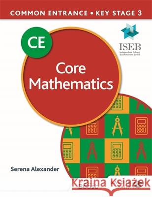 Common Entrance 13+ Core Mathematics for ISEB CE and KS3 Serena Alexander   9781398321458 Hodder Education - książka