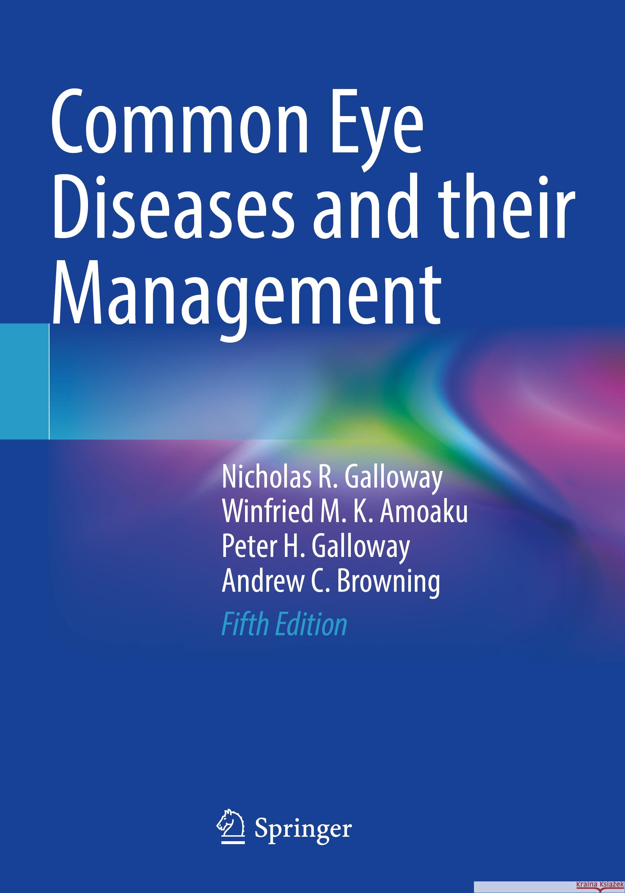 Common Eye Diseases and their Management Galloway, Nicholas R., Amoaku, Winfried M. K., Galloway, Peter H. 9783031084522 Springer International Publishing - książka