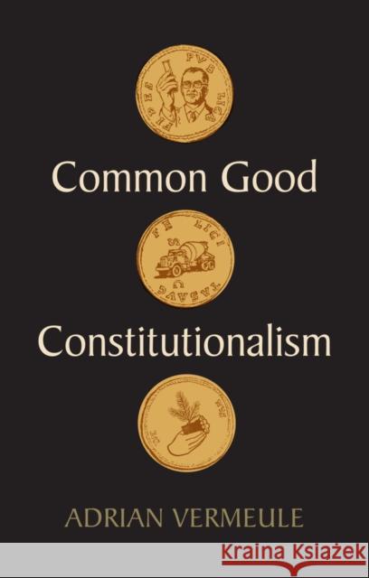 Common Good Constitutionalism Adrian Vermeule 9781509548866 Polity Press - książka