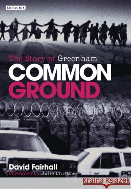 Common Ground : The Story of Greenham David Fairhall 9781845112868 I. B. Tauris & Company - książka