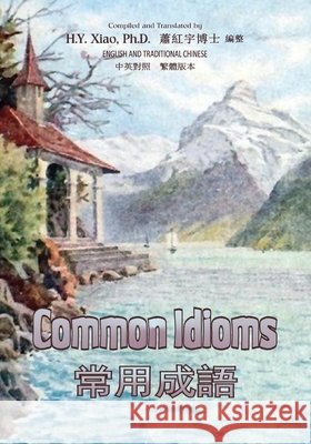 Common Idioms (Traditional Chinese): 01 Paperback B&W Xiao, H. Y. 9781505664256 Createspace - książka