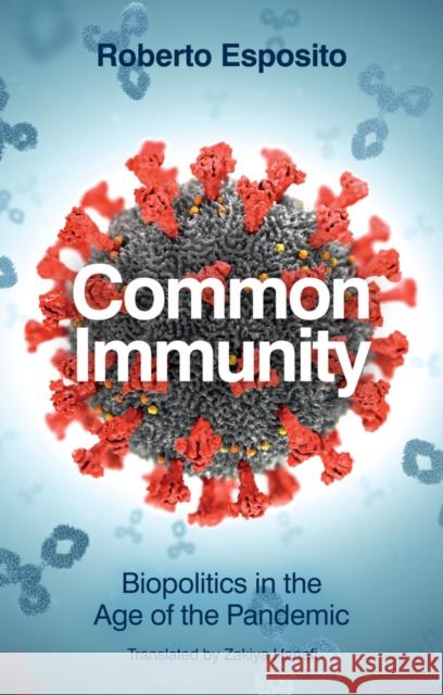 Common Immunity: Biopolitics in the Age of the Pan demic Esposito 9781509555642 Polity Press - książka