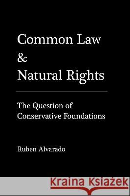 Common Law & Natural Rights Ruben Alvarado 9789076660080 Wordbridge Pub - książka