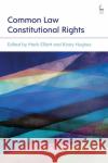 Common Law Constitutional Rights Mark Elliott Kirsty Hughes 9781509906864 Hart Publishing