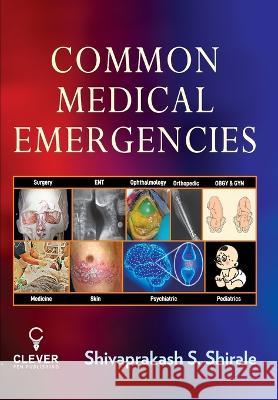 Common Medical Emergencies Shivaprakash S Shirale   9789392215056 Clever Pen Publishing Llp - książka