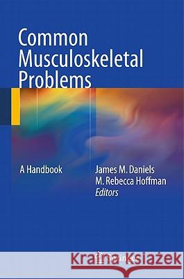 Common Musculoskeletal Problems: A Handbook Hoffman, M. Rebecca 9781441955227 Springer - książka