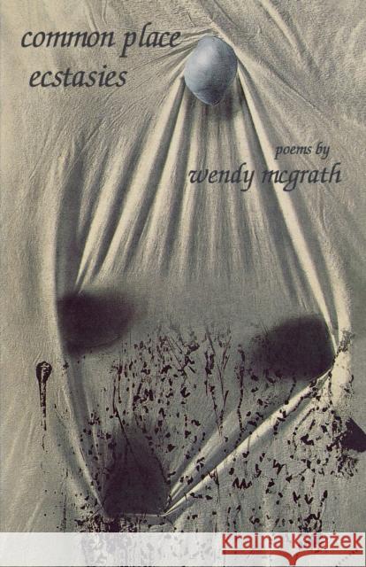 Common Place Ecstasies: Poems McGrath, Wendy 9780888784117 Porcepic Books - książka