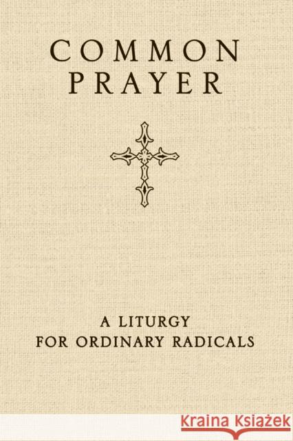 Common Prayer: A Liturgy for Ordinary Radicals Claiborne, Shane 9780310326199 Zondervan - książka