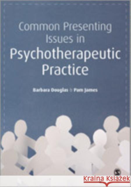 Common Presenting Issues in Psychotherapeutic Practice Barbara Douglas Pam James 9781446208533 Sage Publications (CA) - książka