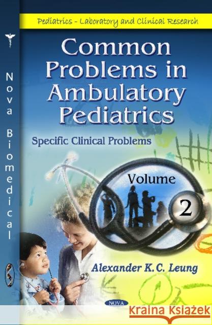 Common Problems in Ambulatory Pediatrics: Volume 4 Alexander K C Leung 9781621003588 Nova Science Publishers Inc - książka