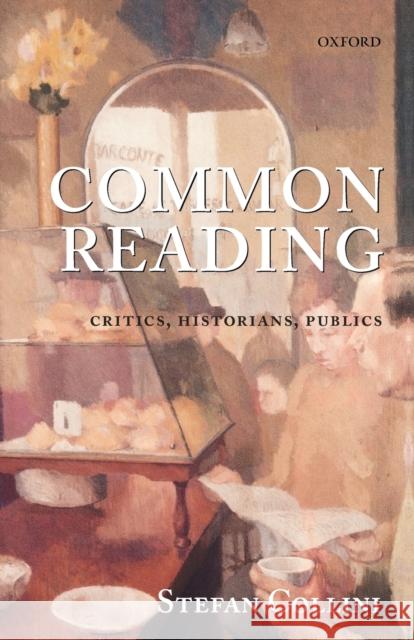 Common Reading: Critics, Historians, Publics Collini, Stefan 9780199569793  - książka