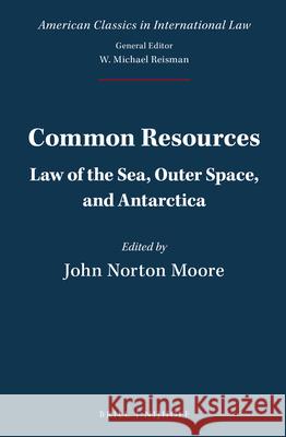 Common Resources: Law of the Sea, Outer Space, and Antarctica John Moore 9789004338487 Brill - Nijhoff - książka