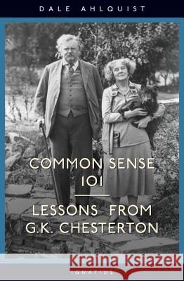 Common Sense 101: Lessons from Chesterton Dale Ahlquist 9781586171391 Ignatius Press - książka