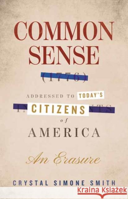 Common Sense (1776), Addressed to Today's Citizens of America: An Erasure Crystal Simone Smith 9780807023389 Beacon Press - książka
