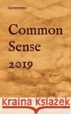 Common Sense 2019: A Bipartisan Call to Take Back Our Government Anonymous 9781796468281 Independently Published