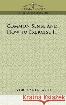 Common Sense and How to Exercise It Yoritomo-Tashi 9781596052277 Cosimo Classics - książka