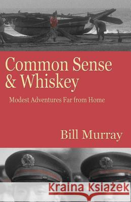 Common Sense and Whiskey Bill Murray 9780615467313 Earthphotos Books - książka