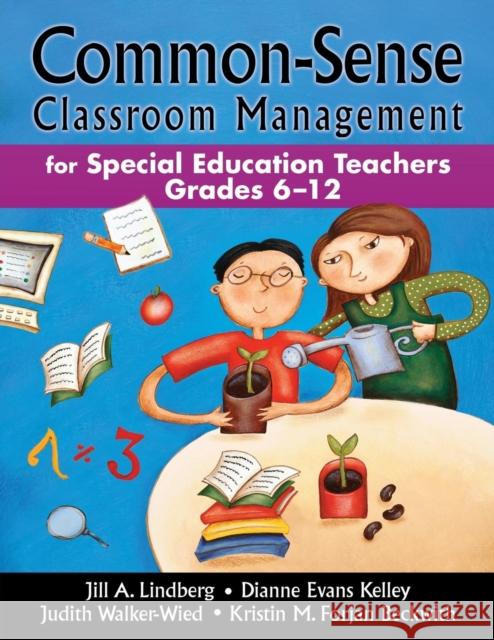 Common-Sense Classroom Management for Special Education Teachers, Grades 6-12 Jill A. Lindberg Dianne Evans Kelley Judith Walker-Wied 9781412940399 Corwin Press - książka
