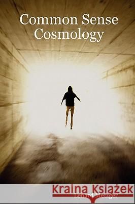Common Sense Cosmology Lenard Metzger 9780557518487 Lulu.com - książka