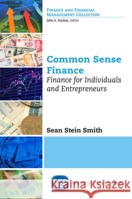 Common Sense Finance: Finance for Individuals and Entrepreneurs Sean Stei 9781631579868 Business Expert Press - książka