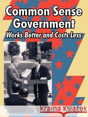 Common Sense Government: Works Better and Costs Less Gore, Al 9781410223548 University Press of the Pacific - książka