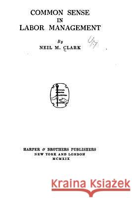 Common Sense in Labor Management Neil M. Clark 9781519495617 Createspace Independent Publishing Platform - książka