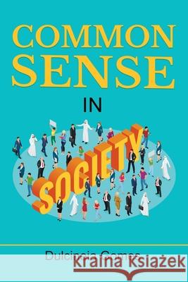Common Sense in Society Dulcineia Gomes 9781664120914 Xlibris Us - książka